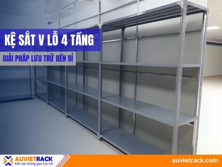 Kệ Sắt V Lỗ 4 Tầng - Giải Pháp Lưu Trữ Bền Bỉ