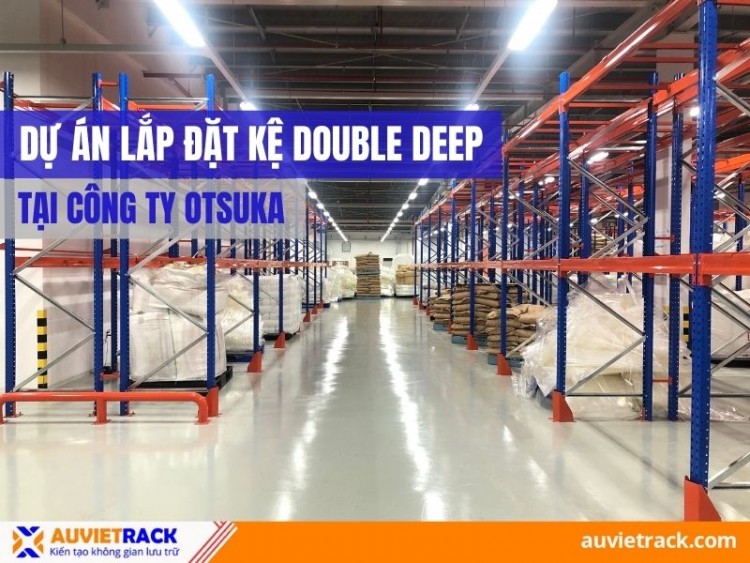 Dự Án Lắp Đặt Kệ Double Deep Tại Công Ty Otsuka