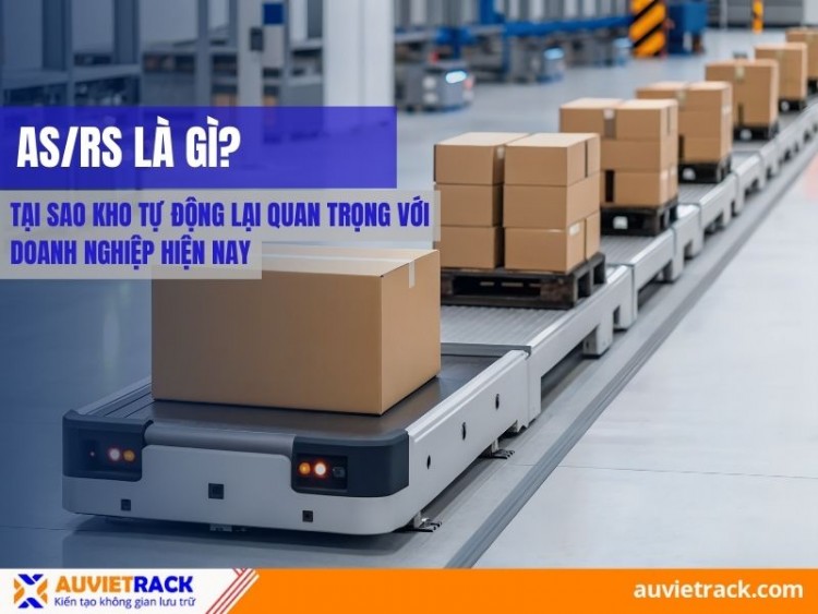 AS/RS là gì? Tại sao kho tự động lại quan trọng với doanh nghiệp hiện nay