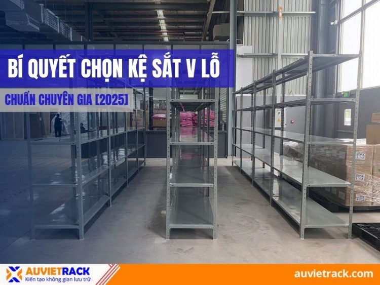 Bí Quyết Chọn Kệ Sắt V Lỗ Chuẩn Chuyên Gia