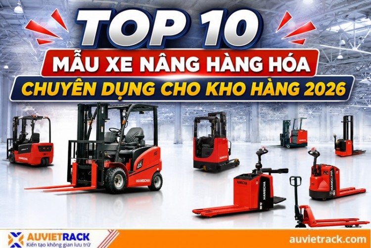 Top 10 mẫu xe nâng hàng hóa chuyên dụng cho kho hàng 2026