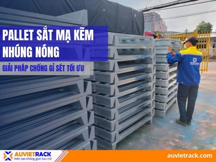 Pallet Sắt Mạ Kẽm Nhúng Nóng - Giải Pháp Chống Gỉ Sét Tối Ưu