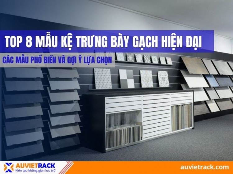 Top 8 Mẫu Kệ Trưng Bày Gạch Hiện Đại - Các Mẫu Phổ Biến Và Gợi Ý Lựa Chọn