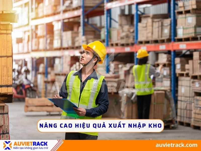  N&acirc;ng cao hiệu quả xuất nhập kho